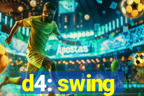 d4: swing
